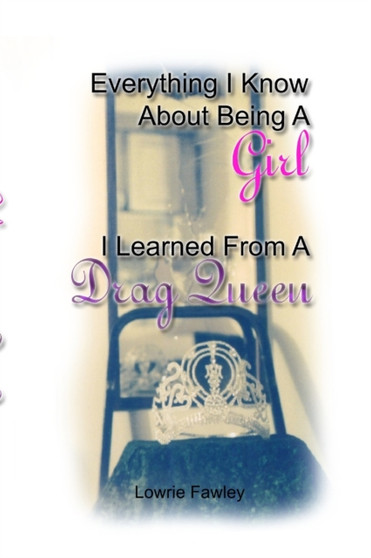 Everything I Know About Being a Girl I Learned from a Drag Queen