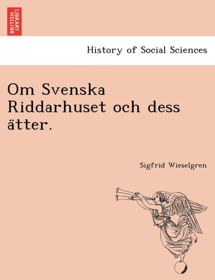 Om Svenska Riddarhuset Och Dess a Tter.