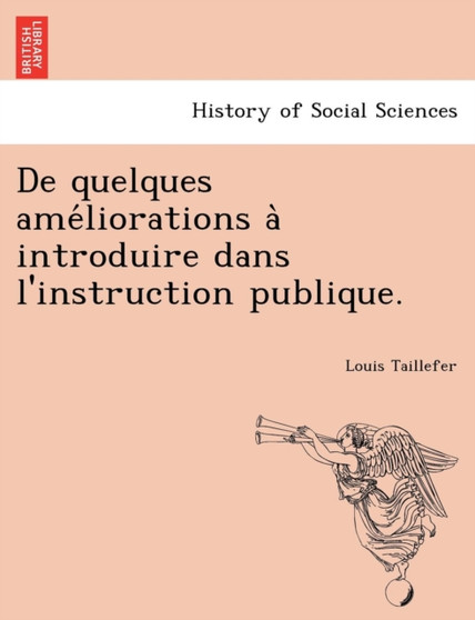 de Quelques AME Liorations a Introduire Dans L'Instruction Publique.