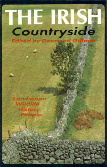 The Irish Countryside : Landscape, History, People