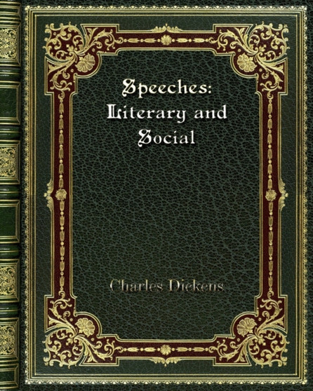 Speeches : Literary and Social by Charles Dickens - Paperback