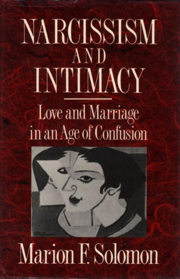 Narcissism and Intimacy : Love and Marriage in an Age of Confusion