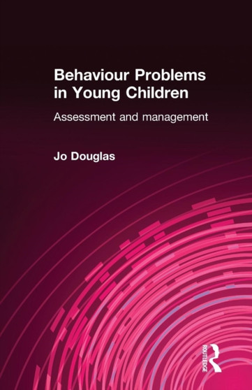 Behaviour Problems in Young Children : Assessment and Management