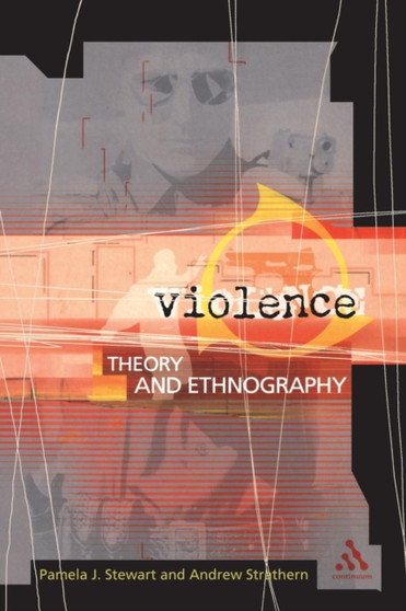 Violence : Theory and Ethnography