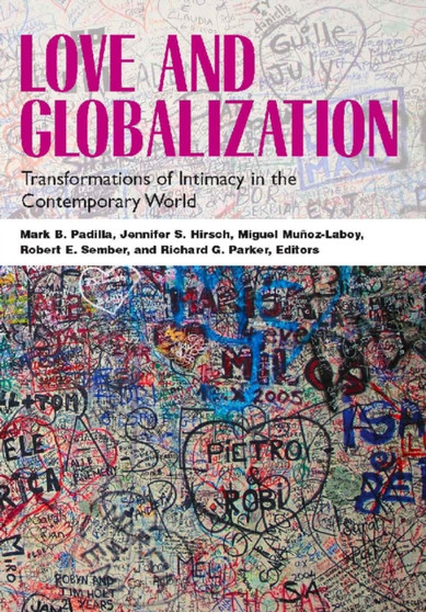 Love and Globalization : Transformations of Intimacy in the Contemporary World