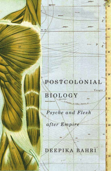 Postcolonial Biology : Psyche and Flesh after Empire