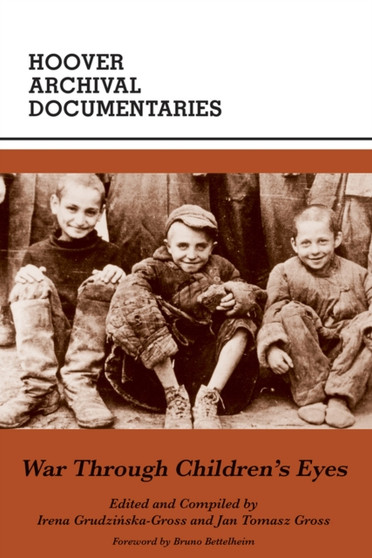 War Through Children's Eyes : The Soviet Occupation of Poland and the Deportations, 1939-1941