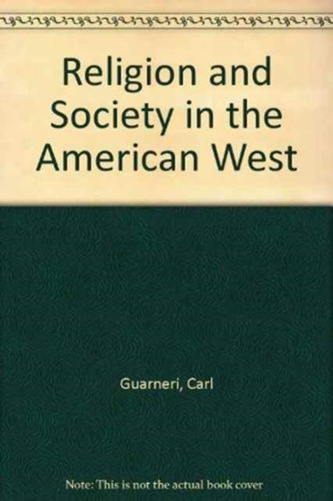 Religion and Society in the American West : Historical Essays
