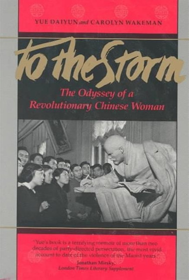 To The Storm : The Odyssey of a Revolutionary Chinese Woman