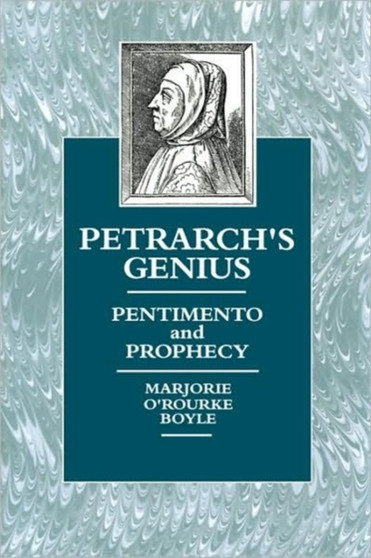 Petrarch's Genius : Pentimento and Prophecy