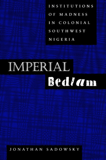 Imperial Bedlam : Institutions of Madness in Colonial Southwest Nigeria : 10