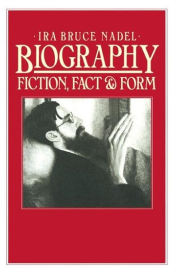 Biography : Fiction, Fact and Form