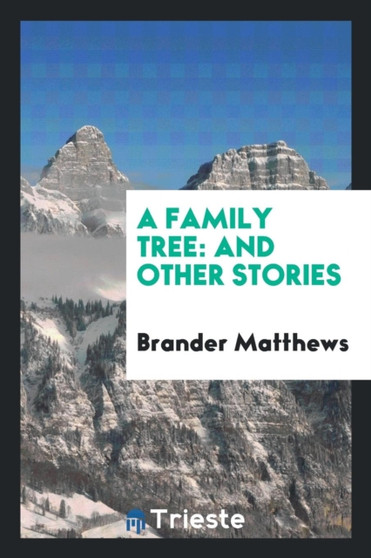A Family Tree, and Other Stories by Brander Matthews - Paperback