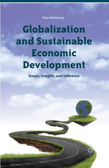 Globalization and Sustainable Economic Development : Issues, Insights, and Inference