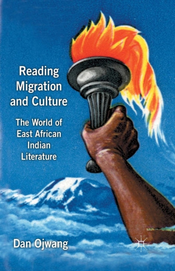 Reading Migration and Culture : The World of East African Indian Literature