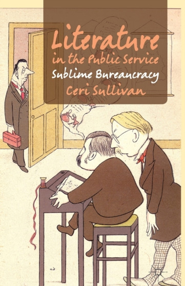 Literature in the Public Service : Sublime Bureaucracy