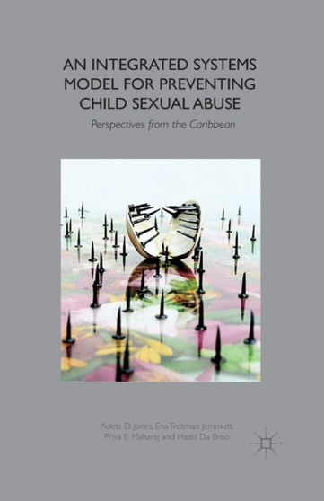An Integrated Systems Model for Preventing Child Sexual Abuse : Perspectives from Latin America and the Caribbean