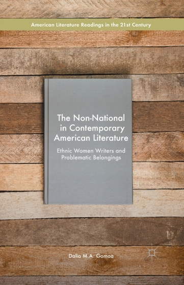 The Non-National in Contemporary American Literature : Ethnic Women Writers and Problematic Belongings