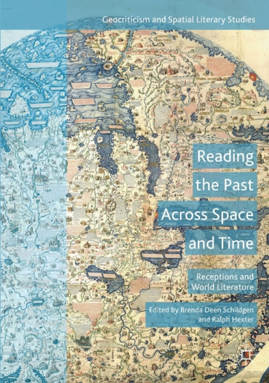 Reading the Past Across Space and Time : Receptions and World Literature