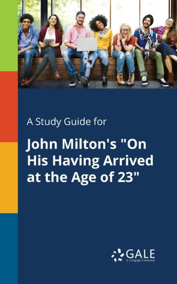 A Study Guide for John Milton's "On His Having Arrived at the Age of 23"