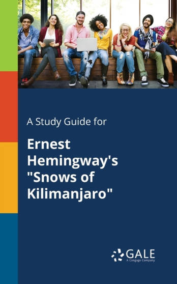 A Study Guide for Ernest Hemingway's "Snows of Kilimanjaro"