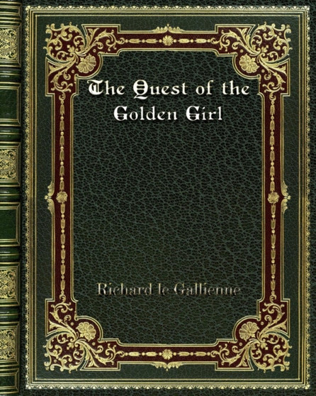 The Quest of the Golden Girl by Richard Le Gallienne - Paperback
