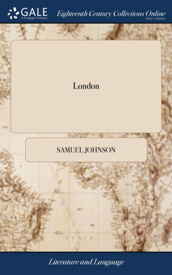 London : A Poem, in Imitation of the Third Satire of Juvenal. The Second Edition