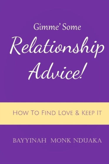 Gimme Some Relationship Advice! : How to Find Love and Keep it
