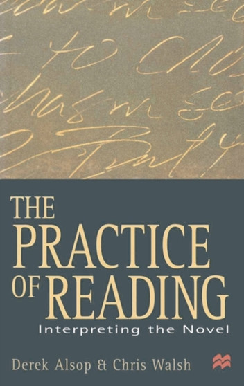 The Practice of Reading : Interpreting the Novel