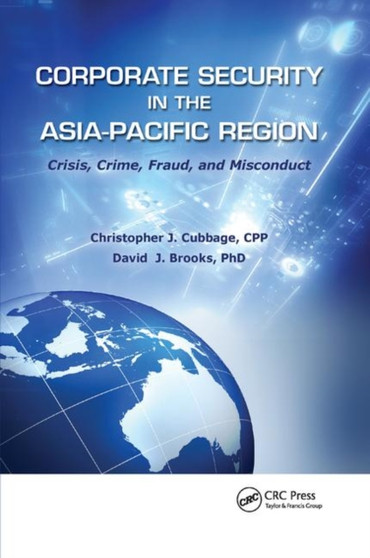 Corporate Security in the Asia-Pacific Region : Crisis, Crime, Fraud, and Misconduct