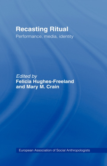 Recasting Ritual : Performance, Media, Identity