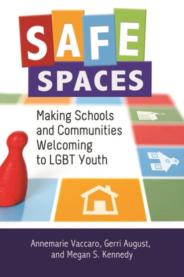 Safe Spaces : Making Schools and Communities Welcoming to LGBT Youth