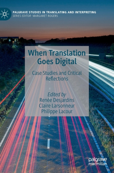 When Translation Goes Digital : Case Studies and Critical Reflections