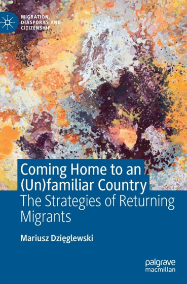 Coming Home to an (Un)familiar Country : The Strategies of Returning Migrants