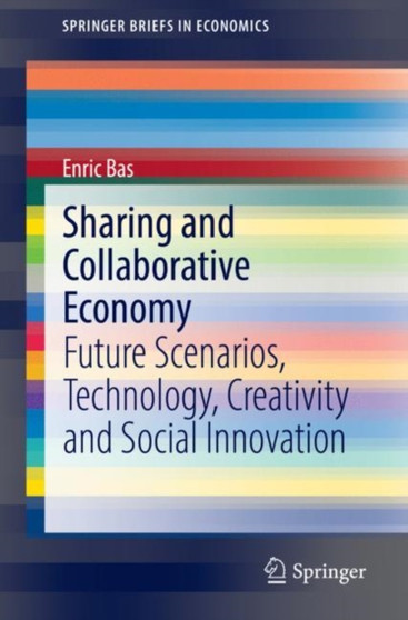 Sharing and Collaborative Economy : Future Scenarios, Technology, Creativity and Social Innovation