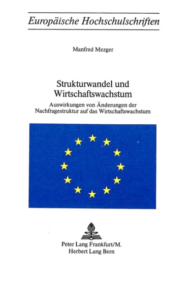 Strukturwandel und Wirtschaftswachstum : Auswirkungen von Aenderungen der Nachfragestruktur auf das Wirtschaftswachstum