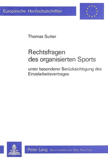 Rechtsfragen des organisierten Sports : Unter besonderer Beruecksichtigung des Einzelarbeitsvertrages