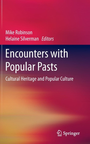 Encounters with Popular Pasts : Cultural Heritage and Popular Culture
