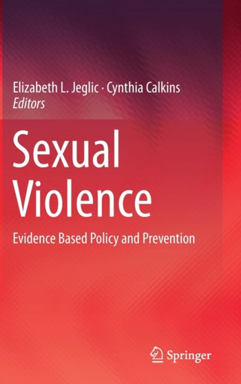 Sexual Violence : Evidence Based Policy and Prevention