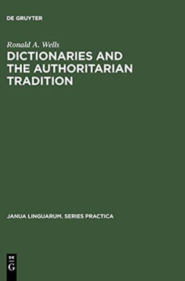Dictionaries and the Authoritarian Tradition : Study in English Usage and Lexicography