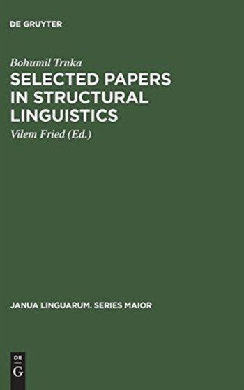 Selected Papers in Structural Linguistics : Contributions to English and General Linguistics Written in the Years 1928-1978