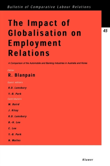 The Impact of Globalisation on Employment Relations : A Comparison of the Automobile and Banking Industries in Australia and Korea