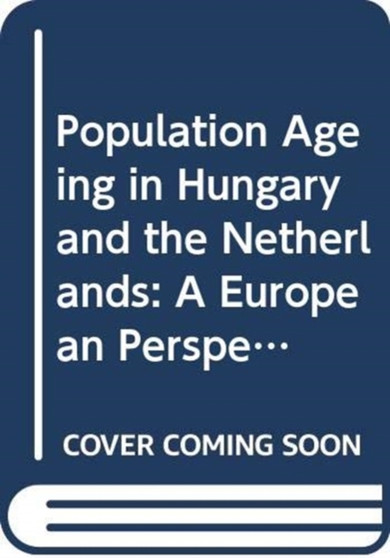 Population Ageing in Hungary and the Netherlands : A European Perspective