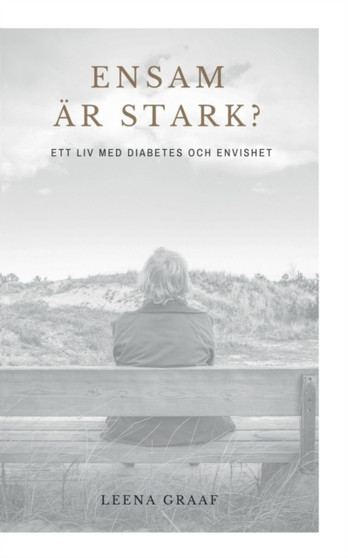 Ensam ar stark : Ett liv med diabetes och envishet