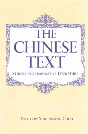 The Chinese Text : Studies in Comparative Literature