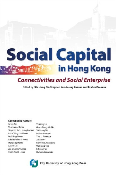 Social Capital in Hong Kong : Connectivities and Social Enterprise