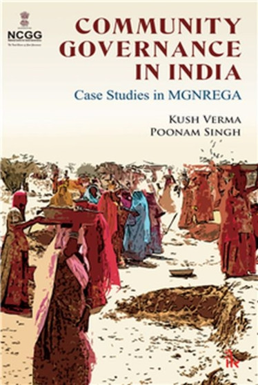 Community Governance in India : Case Studies in Mgnrega