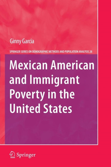 Mexican American and Immigrant Poverty in the United States : 28