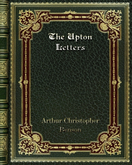 The Upton Letters by Arthur Christopher Benson - Paperback