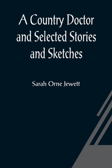 A Country Doctor and Selected Stories and Sketches